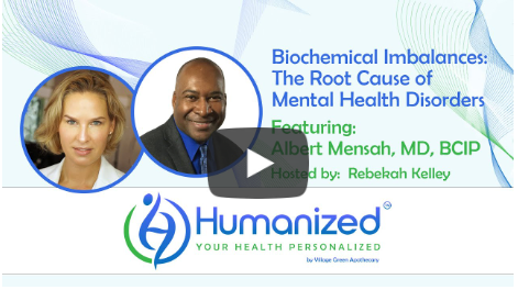 VIDEO: Biochemical Imbalances: The Root Cause of Mental Health Disorders - Dr. Albert Mensah | Humanized Health Podcast – Issue 01